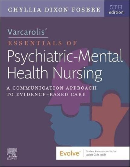 Varcarolis Essentials of Psychiatric Mental Health Nursing: A Communication Approach to Evidence-Based Care - 5th Edition