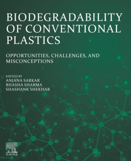 Biodegradability of Conventional Plastics: Opportunities, Challenges, and Misconceptions 1st Edition