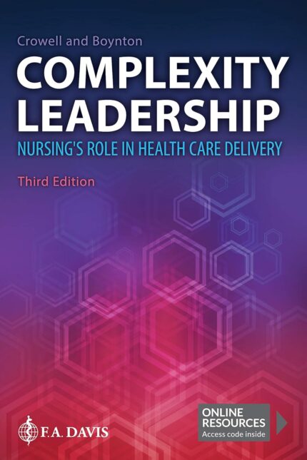 Complexity Leadership Nursing's Role in Health Care Delivery - 3rd Edition