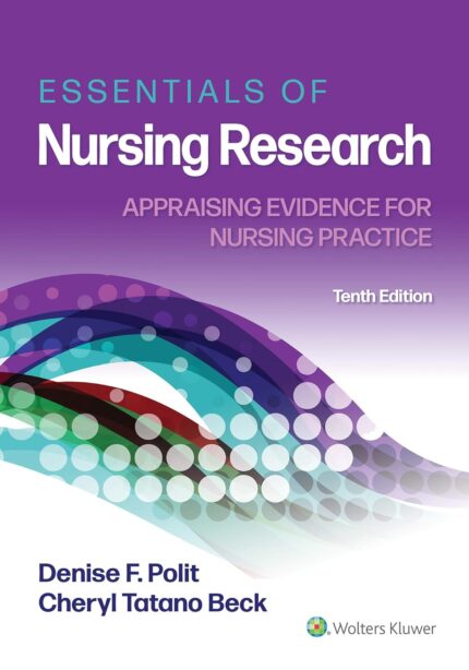 Essentials of Nursing Research: Appraising Evidence for Nursing Practice - 10th Edition