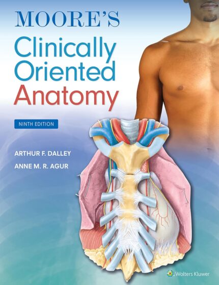 Moore's Clinically Oriented Anatomy (Lippincott Connect) - Ninth, North American Edition, Revised Reprint