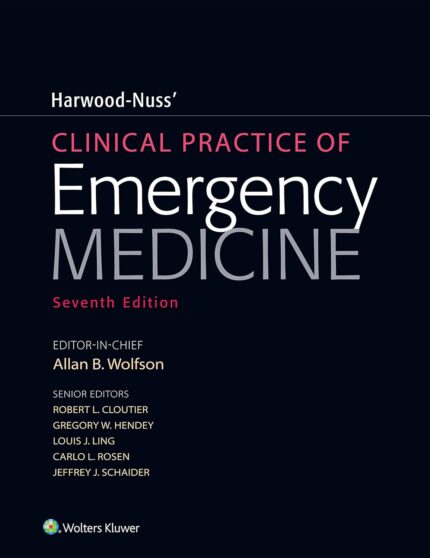 Harwood-Nuss' Clinical Practice of Emergency Medicine - Seventh Edition