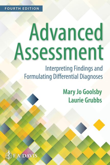 Advanced Assessment Interpreting Findings and Formulating Differential Diagnoses Fourth Edition Mary Jo Goolsby