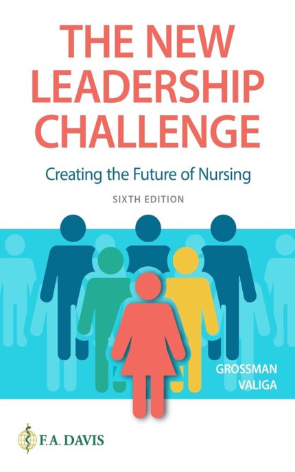 The New Leadership Challenge Creating the Future of Nursing - 6th Edition