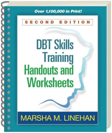DBT Skills Training Handouts and Worksheets Second Edition