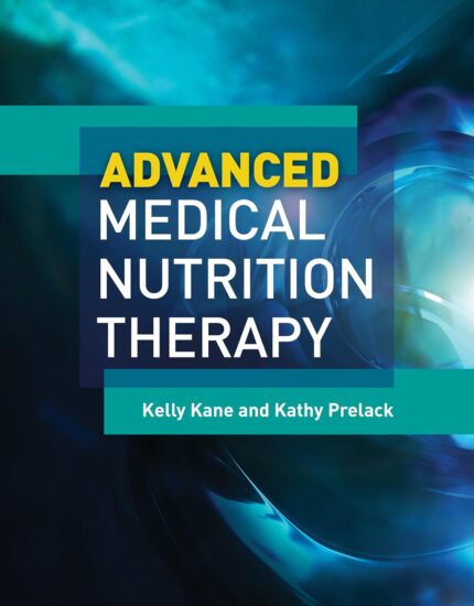 Advanced Medical Nutrition Therapy 1st Edition by Kane
