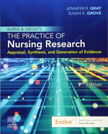 Burns and Grove's The Practice of Nursing Research: Appraisal, Synthesis, and Generation of Evidence - 9th Edition