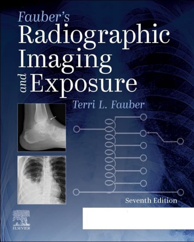 Fauber’s Radiographic Imaging and Exposure (7th Edition)