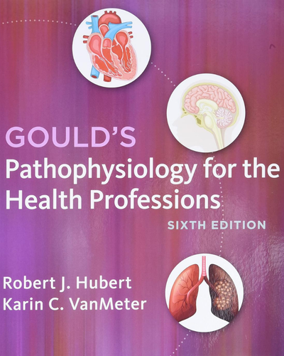 Gould's Pathophysiology for the Health Professions 6th Edition
