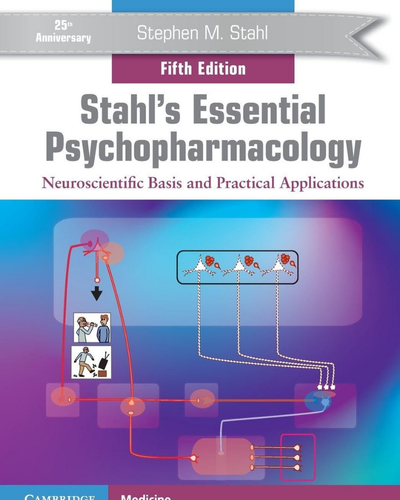 Stahl's Essential Psychopharmacology Neuroscientific Basis and Practical Applications 5th Edition
