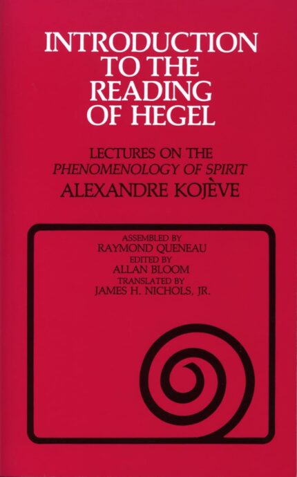 Introduction to the Reading of Hegel: Lectures on the "Phenomenology of Spirit"