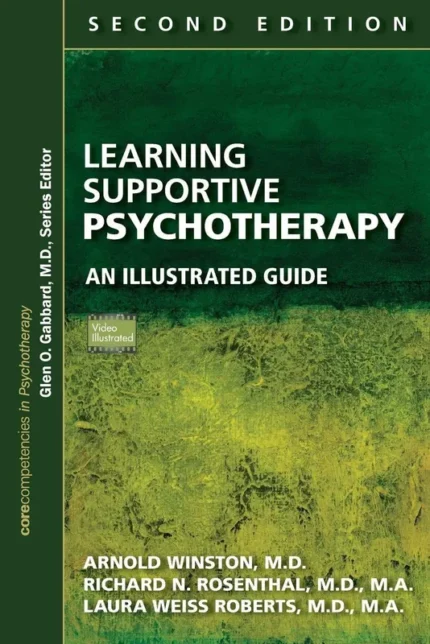Learning Supportive Psychotherapy: An Illustrated Guide (Corecompetencies in Psychotherapy)