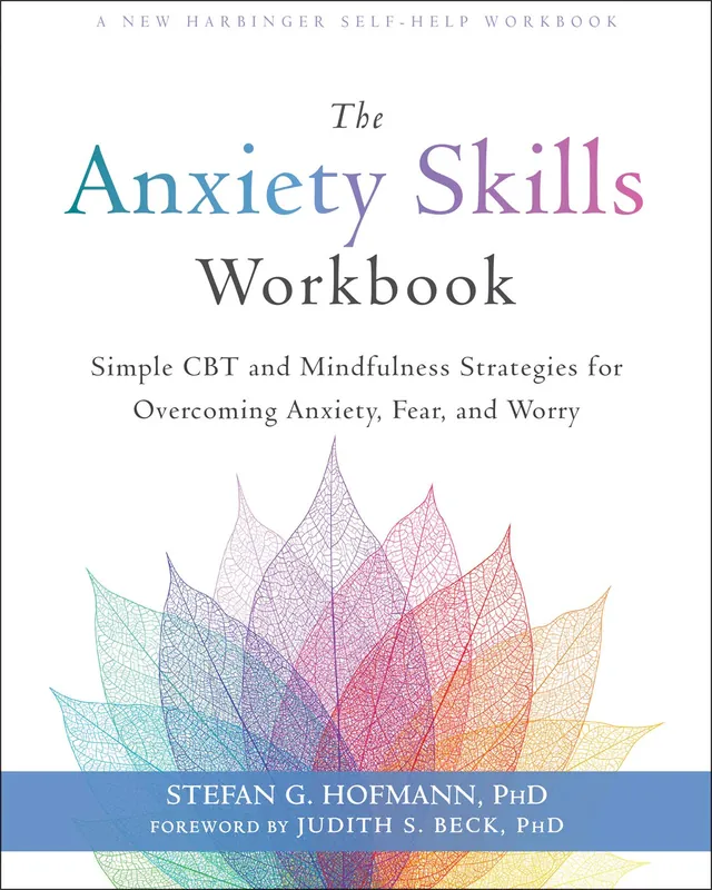 the-anxiety-skills-workbook-simple-cbt-and-mindfulness-strategies-for-overcoming-anxiety-fear-and-worry-9781684034529-2807